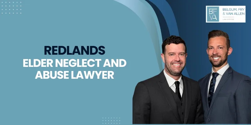 experienced redlands elder neglect and abuse lawyer