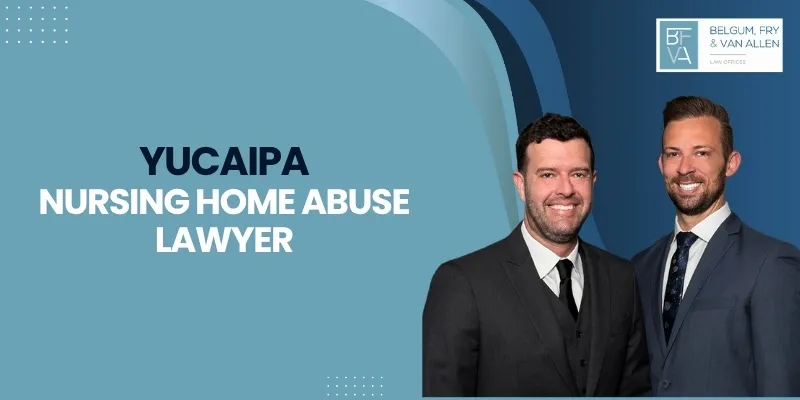 trusted yucaipa nursing home abuse lawyer trusted yucaipa nursing home abuse lawyer